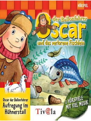 cover image of Das verlorene Fischlein / Aufregung im Hühnerstall--Oscar der Ballonfahrer